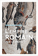 Empire romain... par le menu (L')